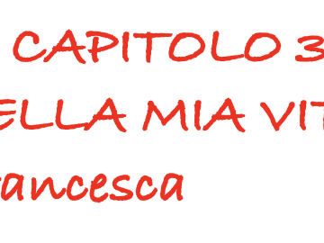 Il capitolo 3 della mia vita 1 360x270